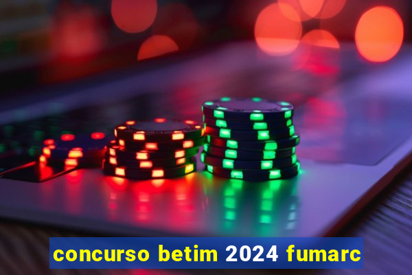 concurso betim 2024 fumarc